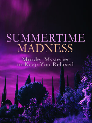 cover image of SUMMERTIME MADNESS – Murder Mysteries to Keep You Relaxed